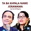 Ta Ba Khpala Nawe Jorawama