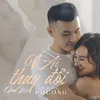 About Vì Ai Thay Đổi Song