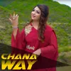 About Chana Way Song