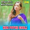 KON POTHE CHOLI