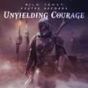About Unyielding Courage Song