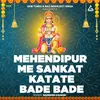 Mehendipur Me Sankat Katate Bade Bade