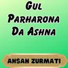 Gul Parharona Da Ashna