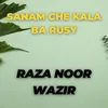 About Sanam Che Kala Ba Rusy Song