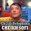 Ch3al Yebghiha