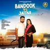 About Bandook vs Jatni Song