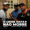 O Crime Mata + Não Morre