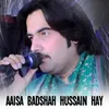 Aaisa Badshah Hussain Hay