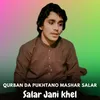 About Qurban Da Pukhtano Mashar Salar Song