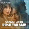 DENAI HAROK URANG TAK AJAN