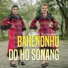 About BAHENONHU DO HO SONANG Song