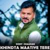 Khindta Maatiye Tere