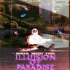 ILLUISION OF PARADISE