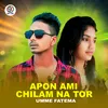 About Apon Ami Chilam Na Tor Song