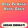 Dera Pa Khyal Khyal Garze