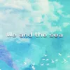 We and the sea