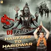 Dj Remix Haryana To Haridwar