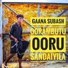 About Oorambutu Ooru Sandaiyila Song