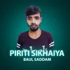 About Piriti Sikhaiya Song