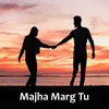 About Majha Marg Tu Song