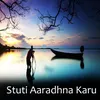 About Stuti Aaradhna Karu Song