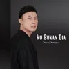 Ku Bukan Dia