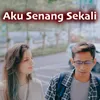 About Aku Senang Sekali Song