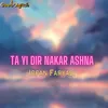 About Ta Yi Dir Nakar Ashna Song