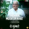 About Shehari Muskurahat Song