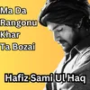 About Ma Da Rangonu Khar Ta Bozai Song