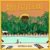 Aquí Estuvieras