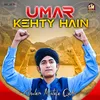 Umar Kehty Hain