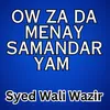 Ow Za Da Menay Samandar Yam