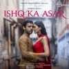 About Ishq Ka Asar Song