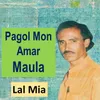About Pagol Mon Amar Maula Song