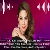 About LK Khi Người Yêu Lừa Dối / Khi Người Yêu Lừa Dối / Em Đã Từng Yêu / Em Đã Quên Anh Song