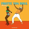 About Frotte Ton Boul Song