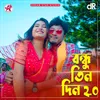 About Bondhu Tin DIn 2.0 Song