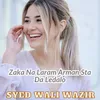 About Zaka Na Laram Arman Sta Da Ledalo Song