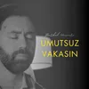 Umutsuz Vakasın