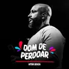 About Dom De Perdoar Song