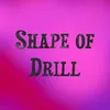 About SHAPE OF DRILL Song