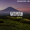 About Kato Putuh Song