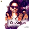 About Tu Sajna Song