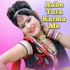 About Aabe Tura Karma Me Song