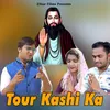 About Tour Kashi Ka Song