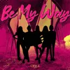 About Be My Way Song