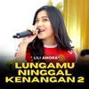 About Lungamu Ninggal Kenangan 2 Song