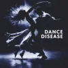 About Dance Disease Song