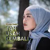 About Tak Usah Kembali Song